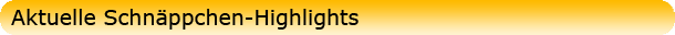 Aktuelle Schnäppchen Highlights