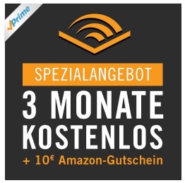 *KNALLER* 3 Monate Audible gratis + 10€ Amazon.de Gutschein – nur Neukunden [Prime Day Deal]
