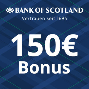 Bank of Scotland: 150€ Bonus bei erfolgreichem Abschluss eines Ratenkredits