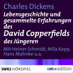 GRATIS &#034;Lebensgeschichte und gesammelte Erfahrungen David Copperfields des Jüngeren&#034; von Charles Dickens kostenlos downloaden / anhören