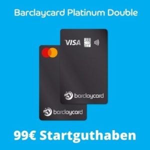 🚗 Barclaycard Platinum Double: 99€ Startguthaben ab 500€ Mindestumsatz (1 Jahr Mietwagenversicherung gratis)