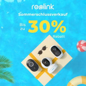 📷 Reolink Sommerverkauf 2022 - Die Besten Angebote auf einen Blick