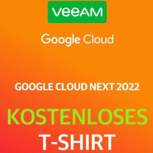 GRATIS "Veeam Shirt“ kostenlos zur „Google Cloud Next 2022“ bei Veeam