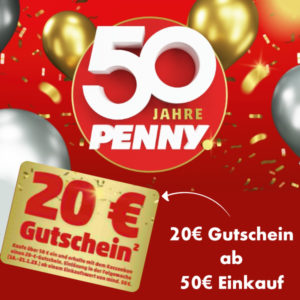 Penny Jubiläum 🎁: 20€ Gutschein ab 50€ Einkauf