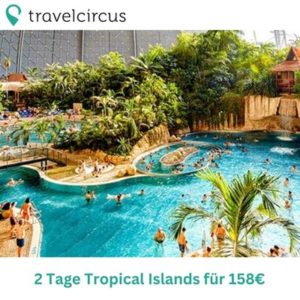 🌴 Tropical Islands:  2 Tage Eintritt + Nacht im Safari Zelt inkl. Frühstück ab 118€ für 2 Pers.
