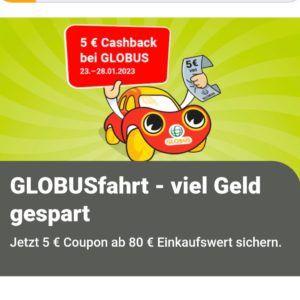 5€ Cashback ab 80€ Einkaufswert bei GLOBUS (vom 23. bis 28.01.2023)