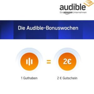 Audible-Bonuswochen: 1 Guthaben = 2€-Gutschein kostenlos (bis 4 mal möglich)