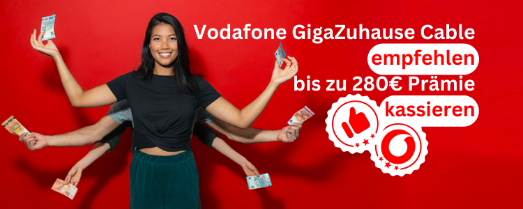 Vodafone GigaZuhause Cable empfehlen bis zu 280 Praemie kassieren