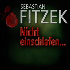 Sebastian Fitzek: "Nicht einschlafen" bei Audible jetzt kostenlos hören, ohne Abo