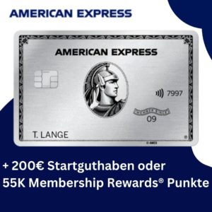 💥 200€ Startguthaben oder 55K Membership Rewards® Punkte mit American Express Platinum