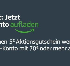 Amazon: 70 Euro Guthaben aufladen – 5 Euro Aktionsgutschein geschenkt