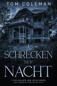 &#034;Schrecken der Nacht 1: Unheimlich Irr Mysteriös&#034; - Edle Horror Kurzgeschichten gratis für Kindle und Tolino