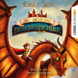 Emily Skye – &#034;Die geheime Drachenschule&#034; Teil 1-6 Kinderhörbuch kostenlos downloaden