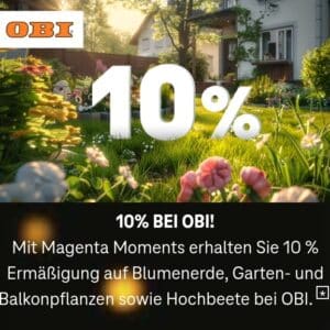 10% bei OBI auf Blumenerde, Garten- und Balkonpflanzen sowie Hochbeete -  in der Telekom-App - startet heute um 10 Uhr (laut Countdown)