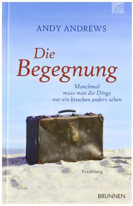 Buchcover von Andy Andrews - Die Begegnung: Was wirklich zählt im Leben