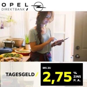 🔆 Opel Direktbank: Tagesgeldkonto mit bis zu 2,75% Zinsen p.a. für Neukunden