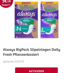50% Rabatt auf Always Slipeinlagen Big Pack Daily Fresh Pflanzenbasiert mit der Rossmann App