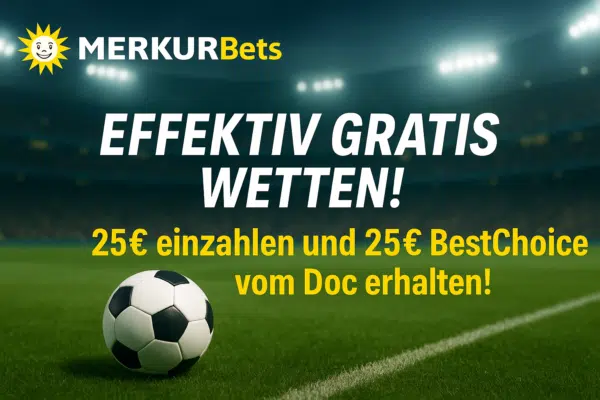 MerkurBets: eff. kostenlos wetten! 25€ BestChoice für 25€ Wetteinsatz!