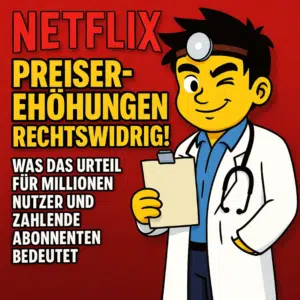 Netflix Preiserhöhungen rechtswidrig! Über 200€ Entschädigung zurückbekommen? Was das Urteil für Millionen Nutzer und zahlende Abonnenten bedeutet!