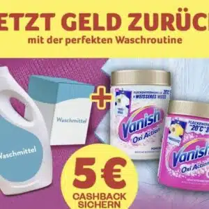 5 € Cashback beim Kauf von Vanish & einem anderen Waschmittel