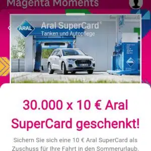 Magenta Moments - 30.000 × 10,00€ Aral SuperCard geschenkt am 30.06.2025