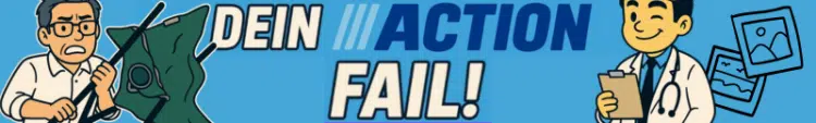 Dein ACTION Fail!