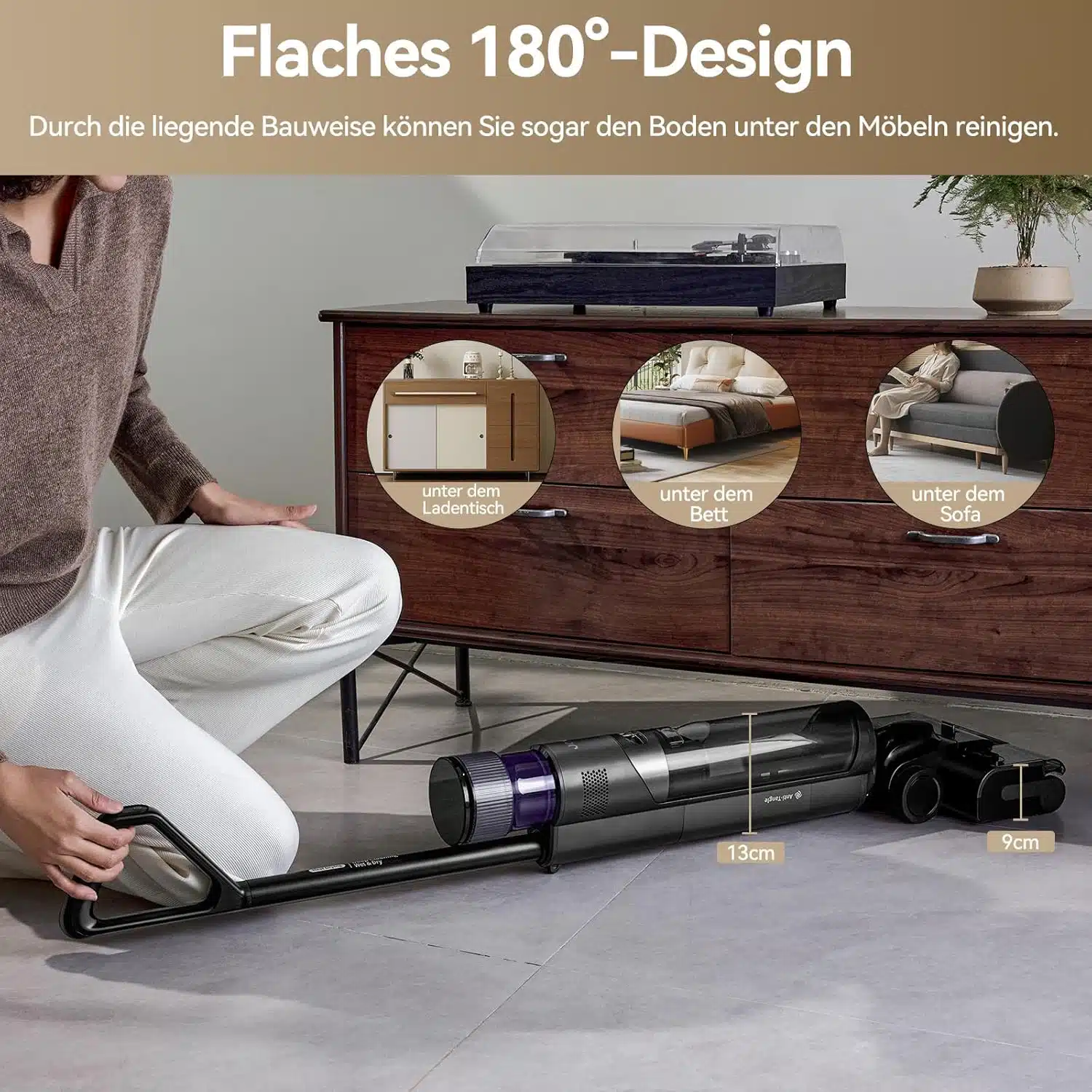 Flaches 180°-Design. Durch die liegende Bauweise können Sie sogar den Boden unter den Möbeln reinigen.