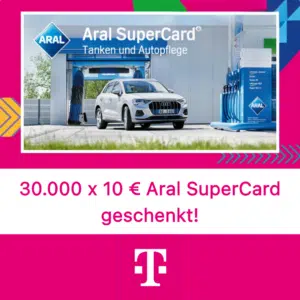 Magenta Moments - 30.000 × 10,00€ Aral SuperCard geschenkt am 30.06.2025