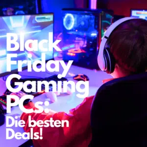 Black Friday Gaming PCs 2025 – Shops, Zeiten & Checkliste für die besten Deals! 💻