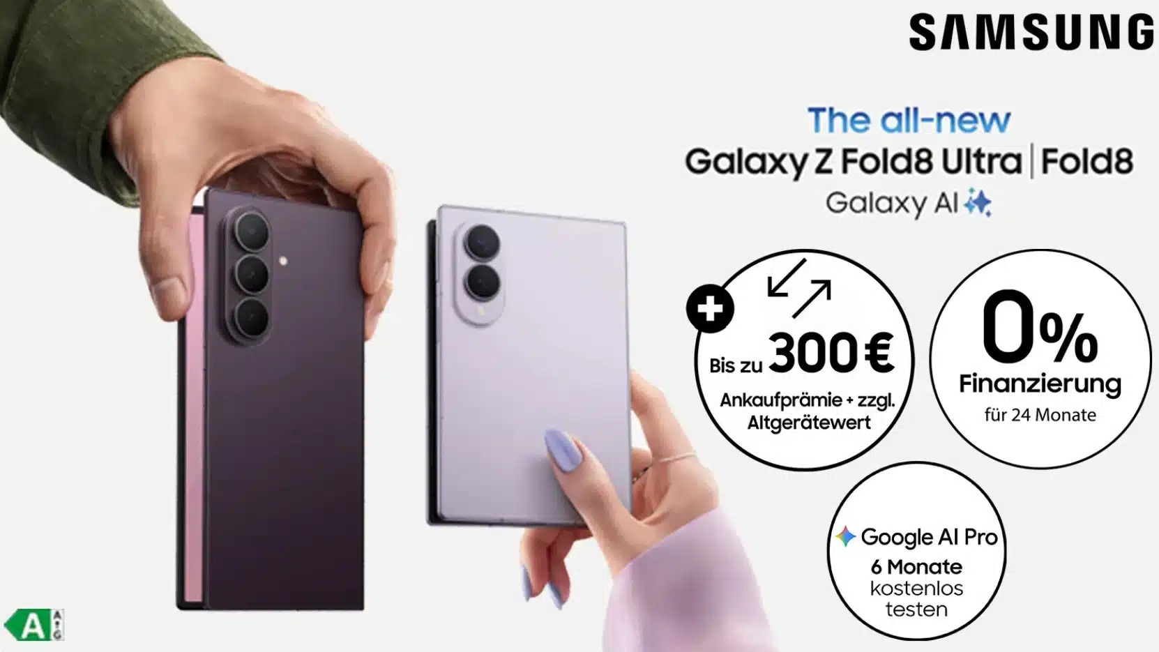 Samsung Werbebanner: The all-new Galaxy Z Fold8 Ultra und Fold8 mit Galaxy AI. Zwei Hände halten die Smartphones in Dunkelviolett und Hellviolett. Aktionsvorteile: Bis zu 300 € Ankaufprämie zzgl. Altgerätewert, 0 % Finanzierung für 24 Monate und 6 Monate Google AI Pro kostenlos testen.