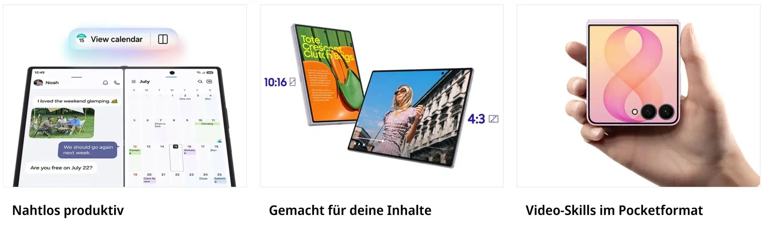 Drei Produktfeatures der Samsung Galaxy Z Serie: 1. Nahtlos produktiv – Aufgeklapptes Display mit Multitasking in der Split-Screen-Ansicht aus Chat und Kalender. 2. Gemacht für deine Inhalte – Darstellung der Formate 16:10 auf dem Außendisplay und 4:3 auf dem Hauptbildschirm. 3. Video-Skills im Pocketformat – Eine Hand hält das kompakte, zugeklappte Galaxy Z Flip8 mit aktiviertem Außendisplay.