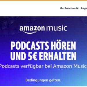 [Personalisiert]  5€ Amazon Gutschein ab 20€ bei erstmaligem Podcast Stream auf Amazon Music