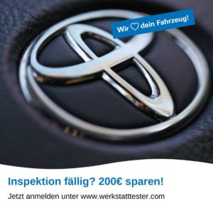 Toyota Werkstatttests - Bis zu 200€ Inspektionskosten sparen