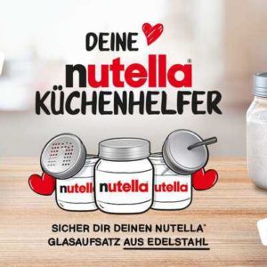 GRATIS 1 von 3 Edelstahl Glasaufsätzen beim Kauf von 2 *nutella* Aktionsgläsern bis 31.08.22