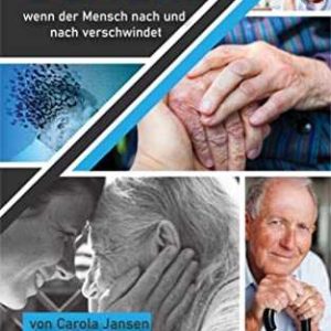 Kindle eBook gratis (statt 7,99€): „Demenz- wenn der Mensch nach und nach verschwindet: ein unerlässlicher Ratgeber für Angehörige und Betroffene, rechtliche und finanzielle Tipps, Menschen mit Alzheimer besser verstehen und pflegen“ von Carola Jansen