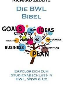 Amazon Kindle eBook gratis: Die BWL BIBEL: Erfolgreich zum Studienabschluss in BWL, WiWi & Co
