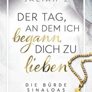 Kindle eBook gratis (statt 5,99€): „Der Tag, an dem ich begann, dich zu lieben : Die Bürde Sinaloas“ von Jaliah J.