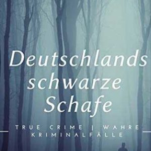 Amazon Kindle eBook gratis:Deutschlands schwarze Schafe: True Crime | Wahre Kriminalfälle