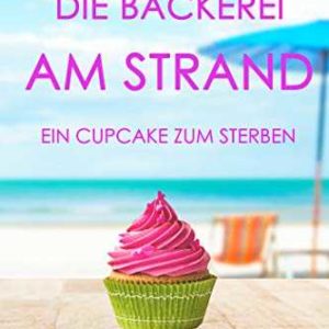 Kindle eBook gratis (statt 3,99€): „Die Bäckerei am Strand: Ein Cupcake zum Sterben (Ein Cozy-Krimi aus der Bäckerei am Strand – Band 1)“ von Fiona Grace
