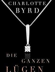 Kindle eBook Thriller gratis (statt 4,99€): „Die ganzen Lügen“ von Charlotte Byrd