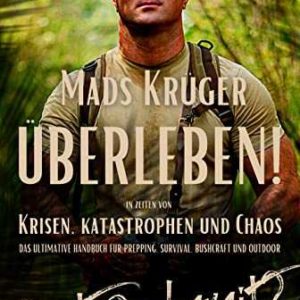 Kindle eBook gratis (statt 15,99€): „Überleben! In Zeiten von Krisen, Katastrophen und Chaos - Bist Du bereit?: Das ultimative Handbuch für Prepping, Survival, Bushcraft und Outdoor“ von Mads Krüger