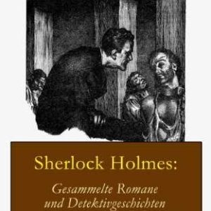 Amazon Kindle eBook gratis: Sherlock Holmes: Gesammelte Romane und Detektivgeschichten
