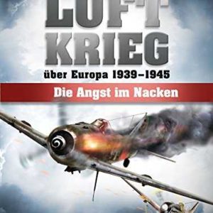 Amazon Kindle eBook gratis: Luftkrieg über Europa 1939 – 1945: Die Angst im Nacken