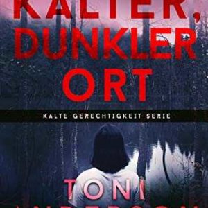 Kindle eBook gratis (statt 5,99€): „Ein kalter, dunkler Ort: Thriller (Kalte Gerechtigkeit 1)“ von Toni Anderson