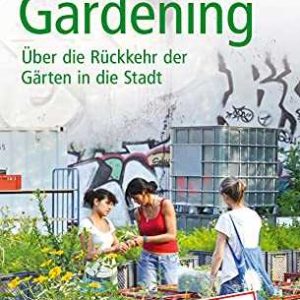 Kindle eBook gratis (statt 9,99€): „Urban Gardening: Über die Rückkehr der Gärten in die Stadt“ von Christa Müller