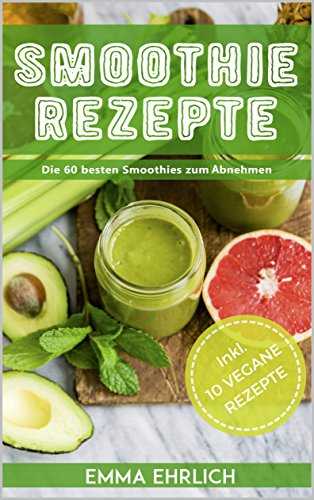 28 Smoothies Rezepte Zum Abnehmen Entgiften