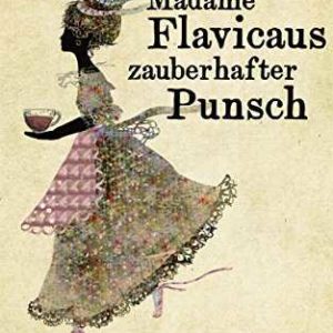 Kindle eBook gratis (statt 6,99€): „Madame Flavicaus zauberhafter Punsch“ von Eva Pattum