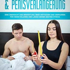 GRATIS ebook: Penisvergrößerung & Penisverlängerung: Eine Übersicht und Bewertung über Methoden und Verfahren für mehr Volumen und Länge deines besten Stücks
