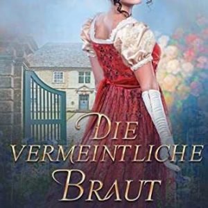 Kindle eBook gratis (statt 4,99€): „Die vermeintliche Braut: Historischer Liebesroman“ von Cynthia Wright
