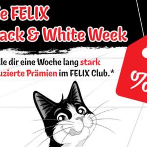 Black &amp; White Week im Felix Club: Diese Woche stark reduzierte Prämien (ca. 50%)